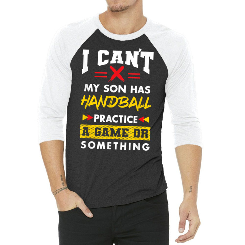 Son Has Handball Practice Funny Parents Humor Mom Dad T Shirt 3/4 Sleeve Shirt | Artistshot