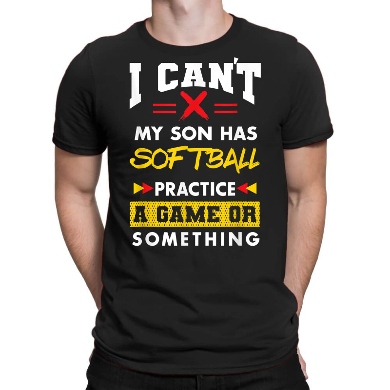 Son Has Softball Practice Funny Parents Humor Mom Dad T Shirt T-shirt | Artistshot