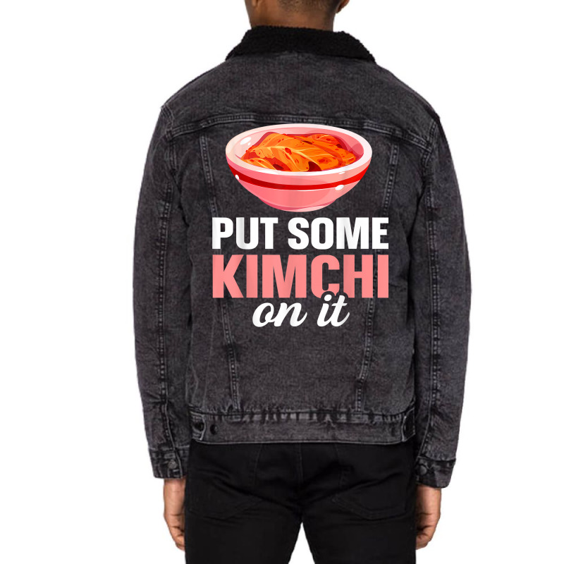 South Korean Food Put Some Kimchi On It T Shirt Unisex Sherpa-lined Denim Jacket | Artistshot