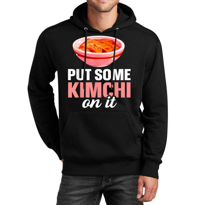 South Korean Food Put Some Kimchi On It T Shirt Unisex Hoodie | Artistshot