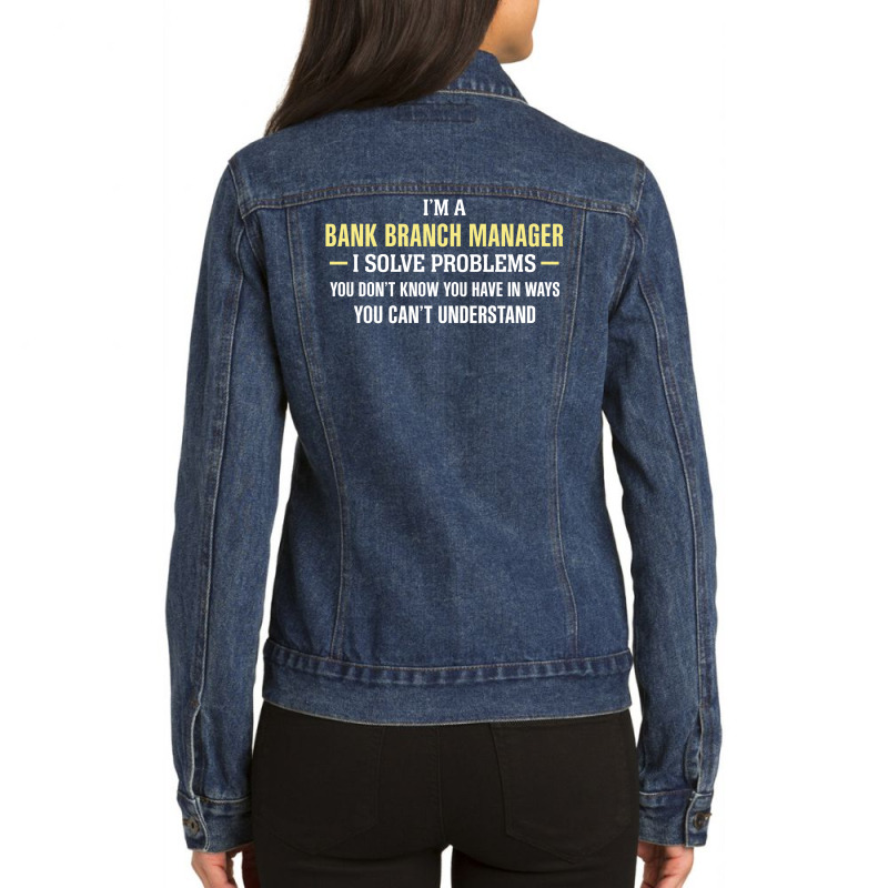 Bank Branch Manager I Solve Problems Funny Gift Ladies Denim Jacket by thanchashop | Artistshot