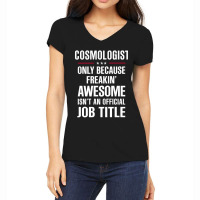 Gift For Freakin' Awesome Cosmologist Women's V-neck T-shirt | Artistshot