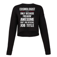 Gift For Freakin' Awesome Cosmologist Cropped Sweater | Artistshot