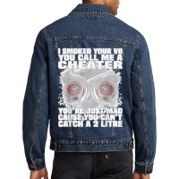 I Smoked Your V8 You Call Me A Cheater You're Just Mad Men Denim Jacket | Artistshot