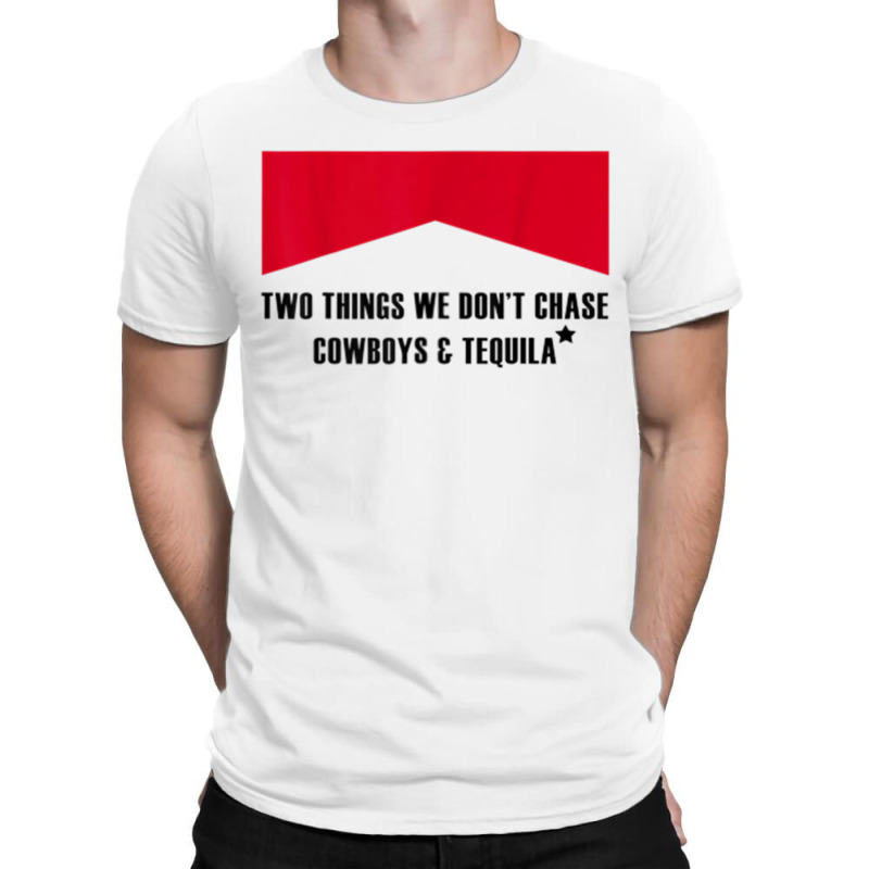 Two Things We Don’t Chase Cowboys & Tequila Cowgirl Rodeo T-shirt | Artistshot