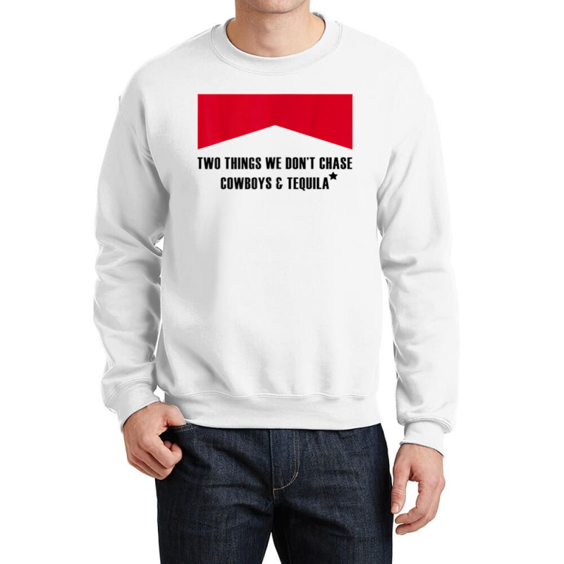 Two Things We Don’t Chase Cowboys & Tequila Cowgirl Rodeo Crewneck Sweatshirt | Artistshot