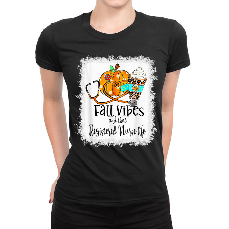 Fall Vibe And That Registered Nurse Life Autumn Thanksgiving Ladies Fitted T-shirt | Artistshot