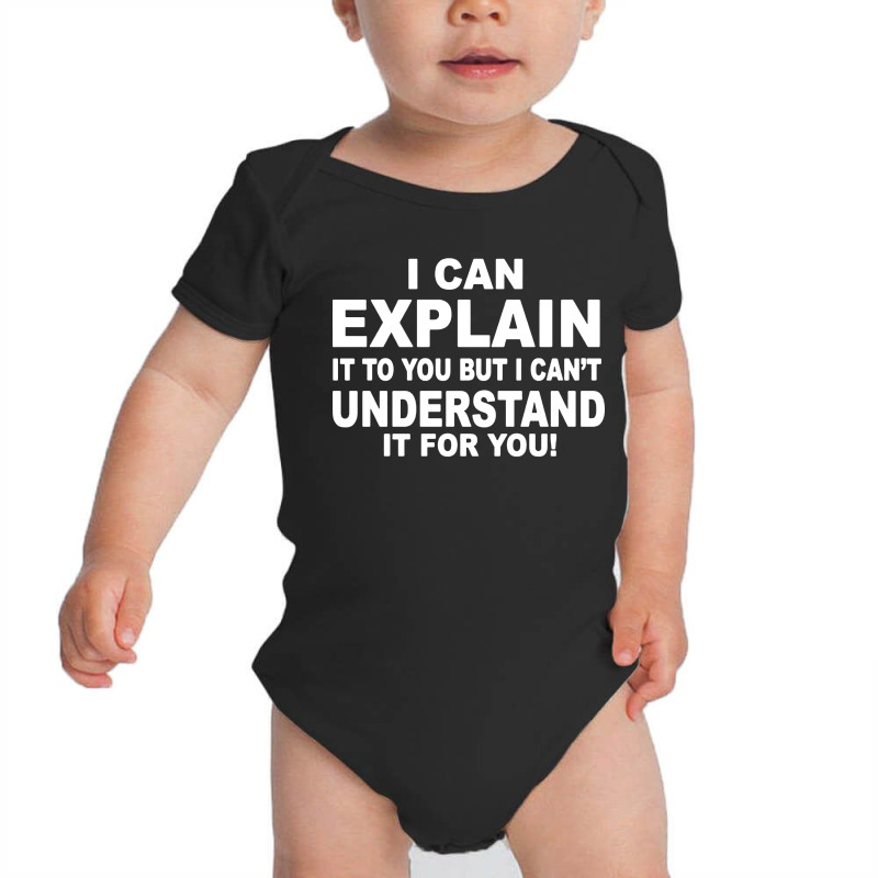 I Can Explain It But I Cant Understand It For You Baby Bodysuit by Angel Tees | Artistshot