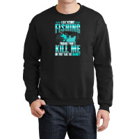 Fishing T  Shirt Day Without Fishing T  Shirt Crewneck Sweatshirt | Artistshot