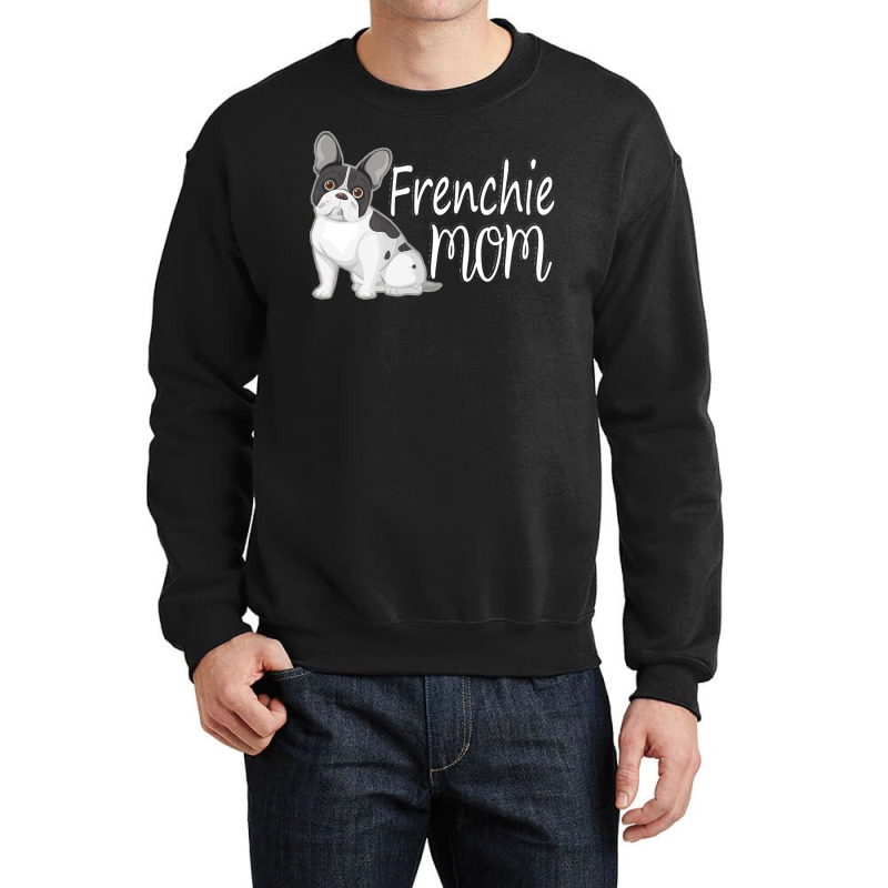 Frenchie Mom T  Shirt Funny Cute Frenchie Mom Shirt Cute French Bulldo Crewneck Sweatshirt | Artistshot