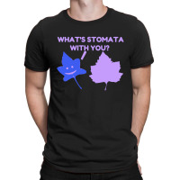 What Is Stomata With You T-shirt | Artistshot