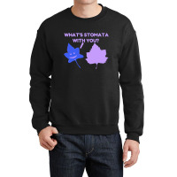 What Is Stomata With You Crewneck Sweatshirt | Artistshot