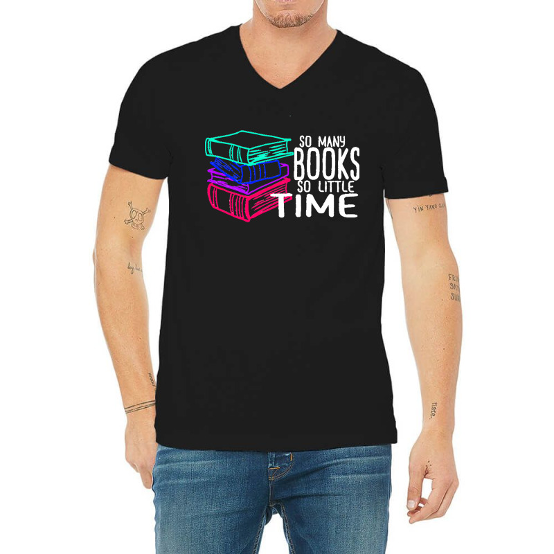 So Many Books So Little Time T  Shirt So Many Books So Little Time Fun V-neck Tee | Artistshot