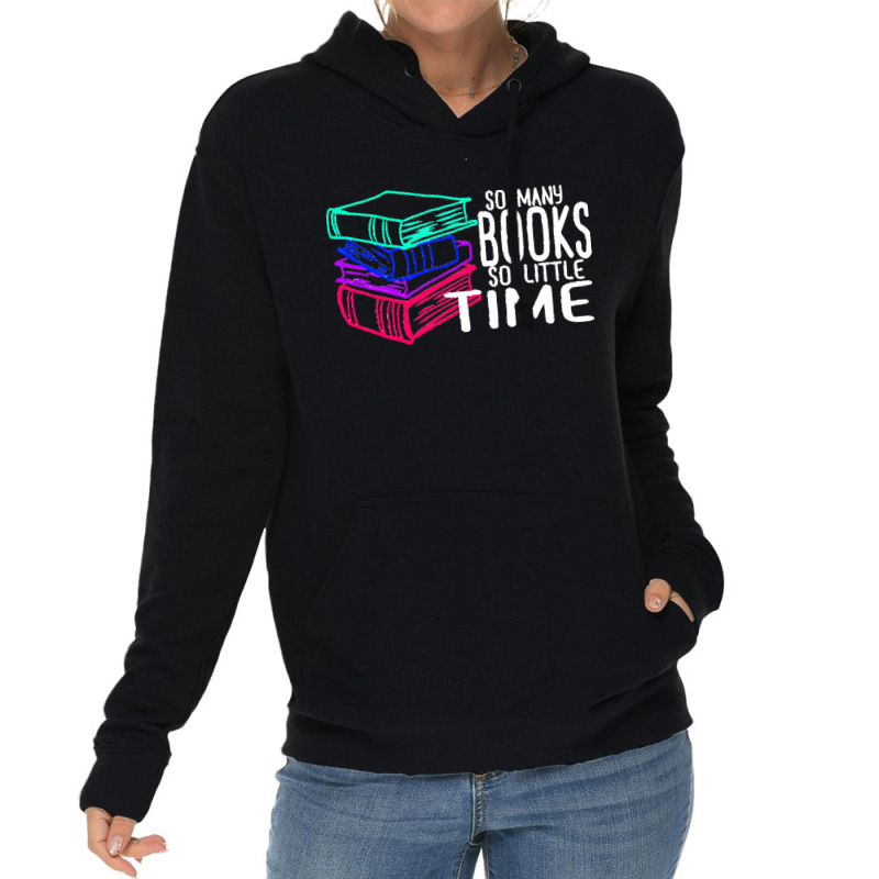 So Many Books So Little Time T  Shirt So Many Books So Little Time Fun Lightweight Hoodie | Artistshot