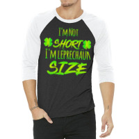 Im Not Short Im Leprechaun Size T  Shirti'm Not Short I'm Leprechaun S 3/4 Sleeve Shirt | Artistshot