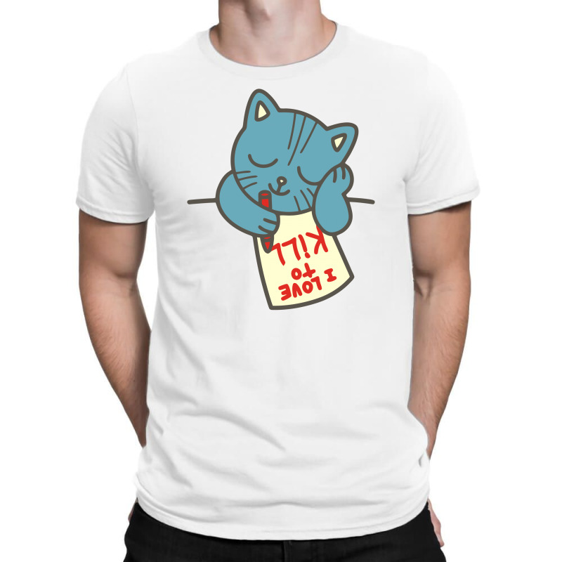 I Love To Kill Cat T-shirt | Artistshot