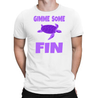 Gimme Some Fin T-shirt | Artistshot