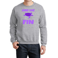 Gimme Some Fin Crewneck Sweatshirt | Artistshot