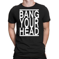 Bang Your Head T-shirt | Artistshot