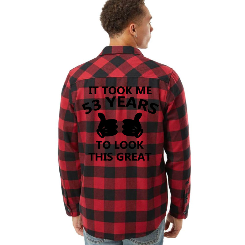 It Took Me 53 Years To Look This Great Flannel Shirt | Artistshot