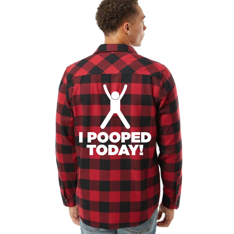 I Pooped Today Flannel Shirt | Artistshot