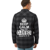 Keep Calm And Let Clarence Handle It Flannel Shirt | Artistshot