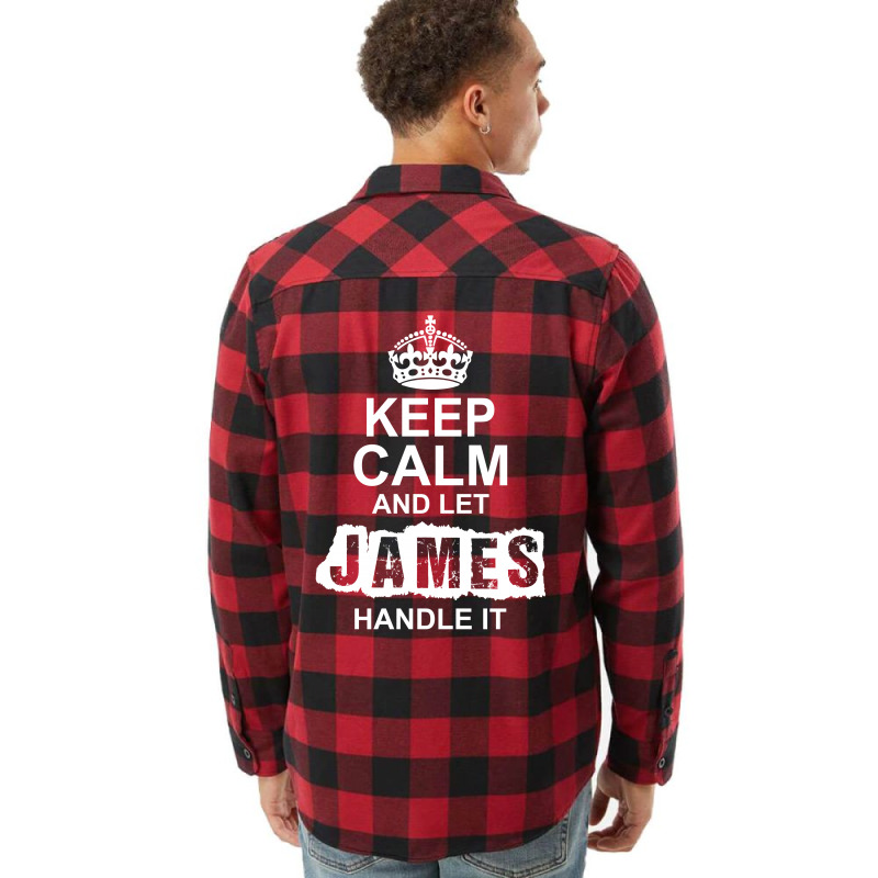 Keep Calm And Let James Handle It Flannel Shirt by tshiart | Artistshot