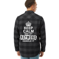 Keep Calm And Let Raymond Handle It Flannel Shirt | Artistshot