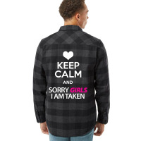 Keep Calm And Sorry Girls Am Taken Flannel Shirt | Artistshot