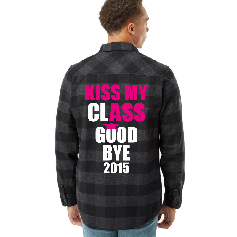 Kiss My Class Goodbye 2015 New Flannel Shirt | Artistshot