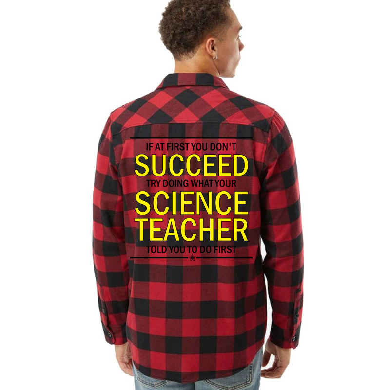 If At First You Don't Succeed Try Doing What Your Science Teacher Told You To Do First Flannel Shirt | Artistshot