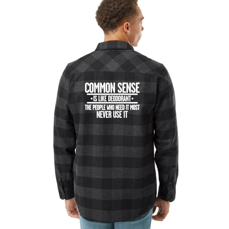 Common Sense Is Like Deodorant Flannel Shirt | Artistshot