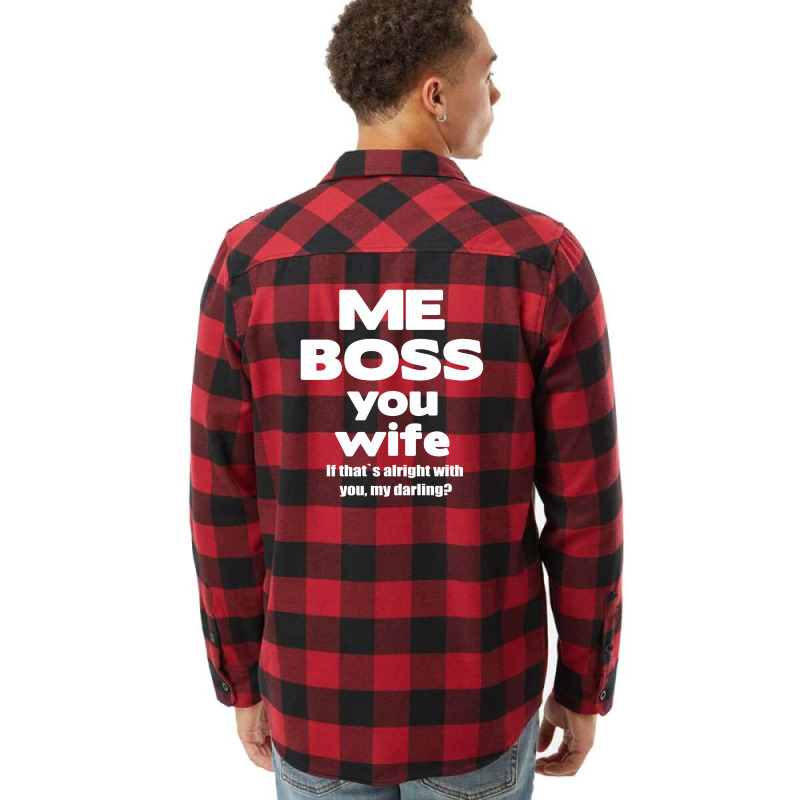 Me Boss You Wife T Shirt Gift Slogan Husband Married Flannel Shirt | Artistshot