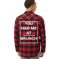 You Had Me At Brunch Flannel Shirt | Artistshot