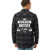 Have No Fear Brother Is Here Flannel Shirt | Artistshot