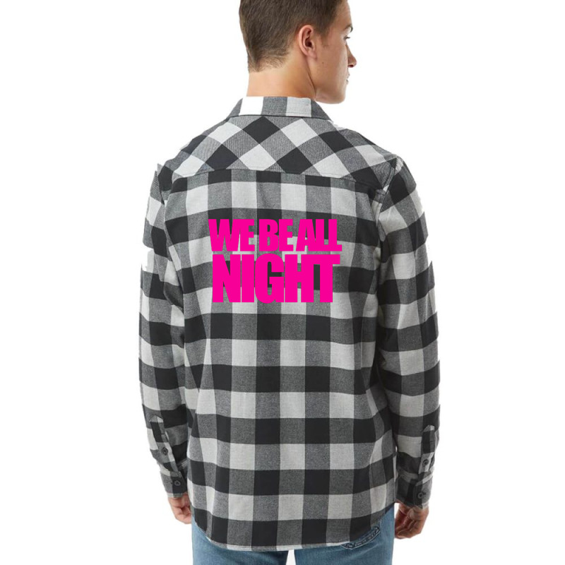 We Be All Nigth Flannel Shirt by PUR | Artistshot