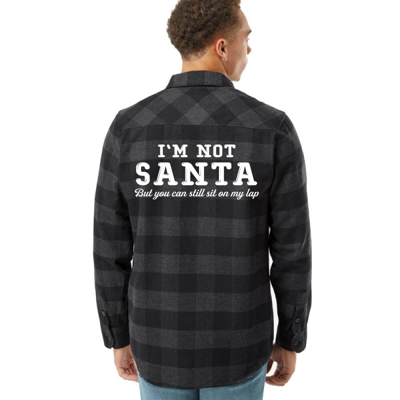 I'm Not Santa But You Can Sit On My Lap Flannel Shirt | Artistshot