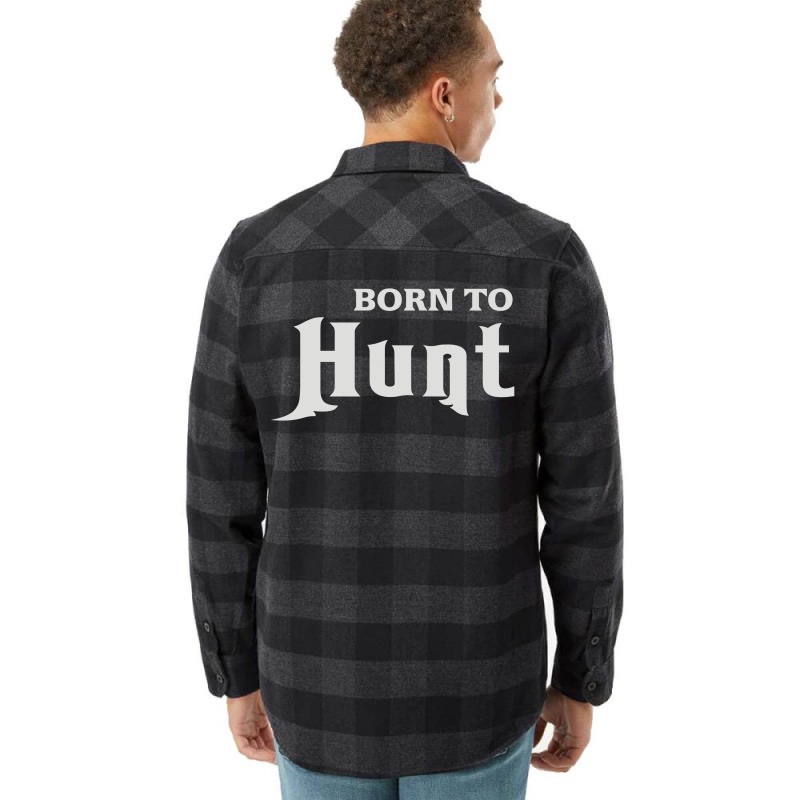 Born To Hunt Flannel Shirt | Artistshot