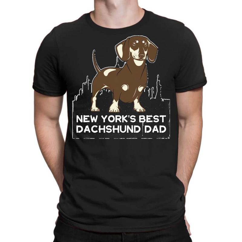 Dachshund T  Shirt New York's Best Dachshund Dad T  Shirt T-Shirt by hiram84349 | Artistshot