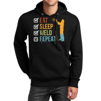 Eat Sleep Weld Repeat T  Shirt Eat Sleep Weld Repeat Gift Idea T  Shir Unisex Hoodie | Artistshot