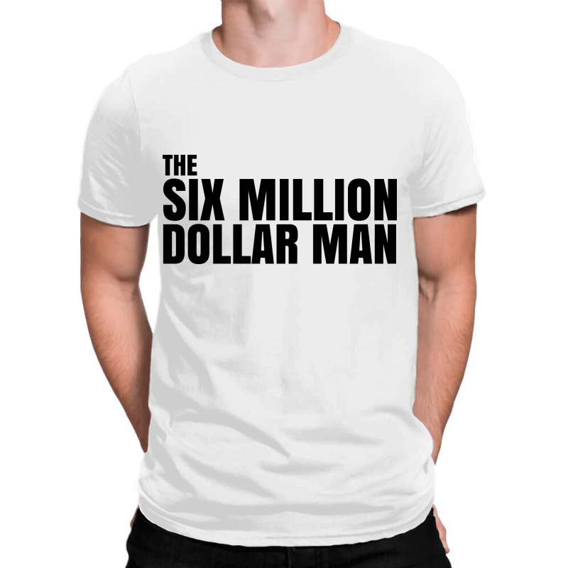 six million dollar man t shirt