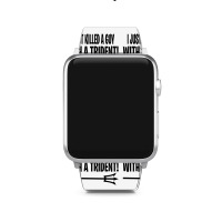 I Just Killed A Guy With A Trident! Apple Watch Band | Artistshot