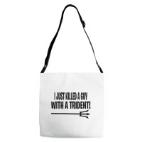 I Just Killed A Guy With A Trident! Adjustable Strap Totes | Artistshot