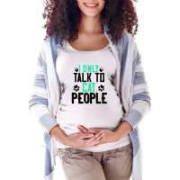 I Only Talk To Cat People Maternity Scoop Neck T-shirt | Artistshot