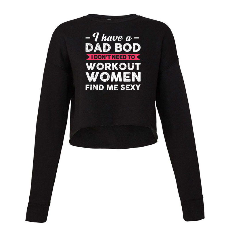 Mens I Have A Dad Bod I Don't Need To Work Out Dad Bod Cropped Sweater by jaanoiliessv | Artistshot