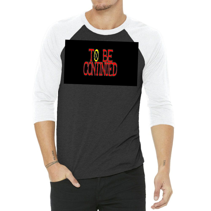 To Be Continued 3/4 Sleeve Shirt | Artistshot