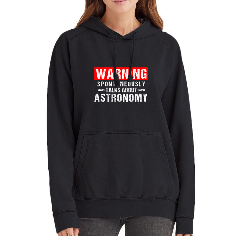 Warning Spontaneously Talks About Astronomy Teacher Vintage Hoodie | Artistshot