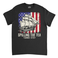 Spilling The Tea Since 1773 Funny American Us Flag History Teacher Classic T-shirt | Artistshot