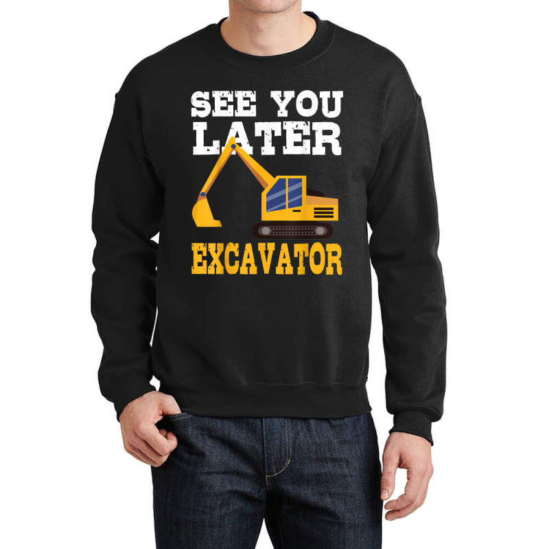 Funny Excavator  See You Later Excavator Toddler Kids Crewneck Sweatshirt | Artistshot