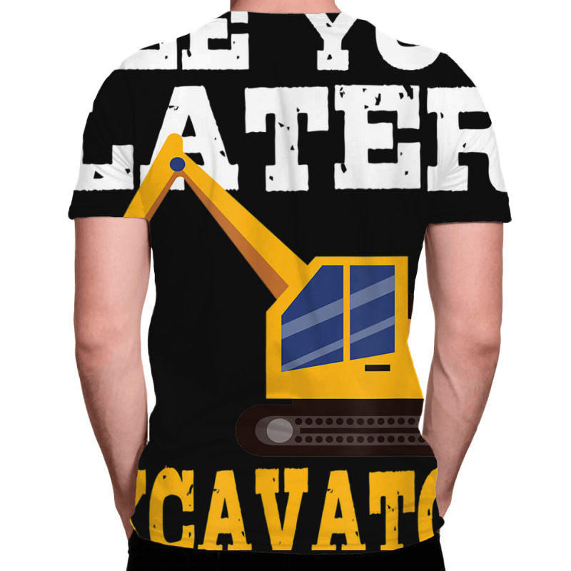 Funny Excavator  See You Later Excavator Toddler Kids All Over Men's T-shirt | Artistshot
